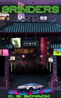 Book cover for Grinders, a speculative fiction novel features neon lights and holographic images by C. S. Boyack